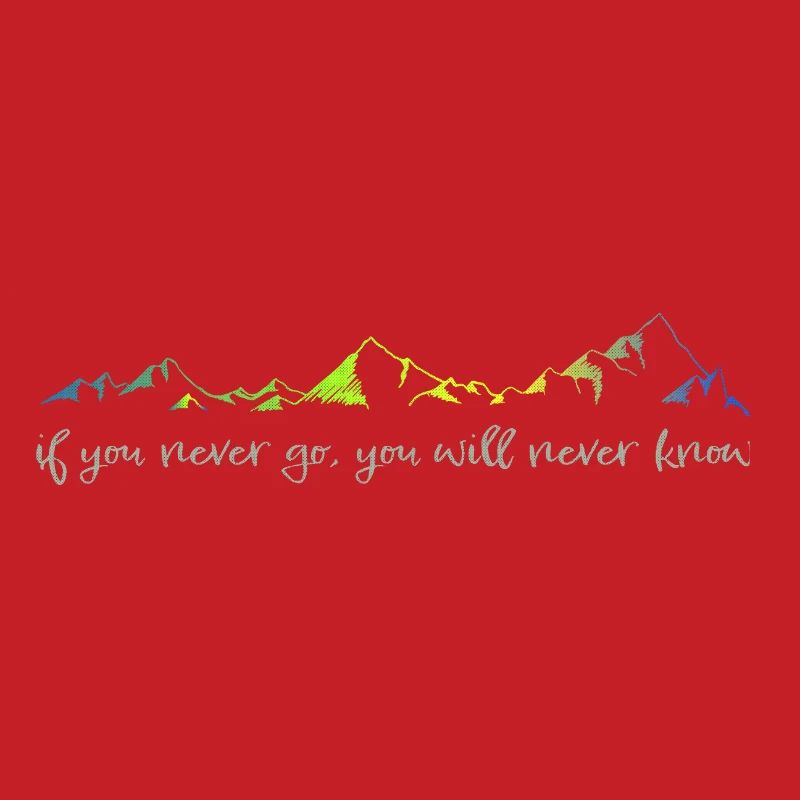 never go, never know