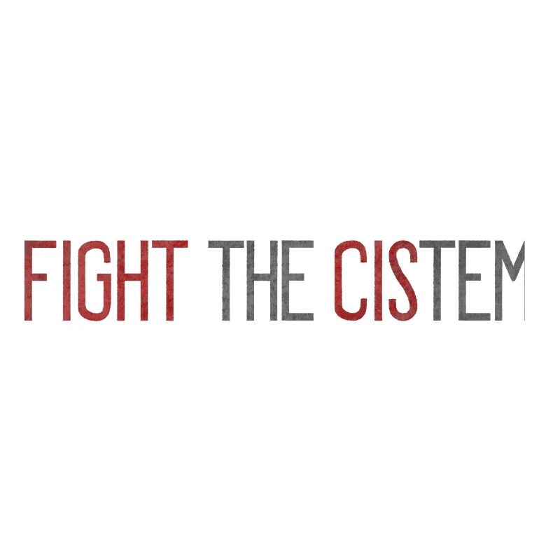 Fight The CIS-tem - Statement Against Binary