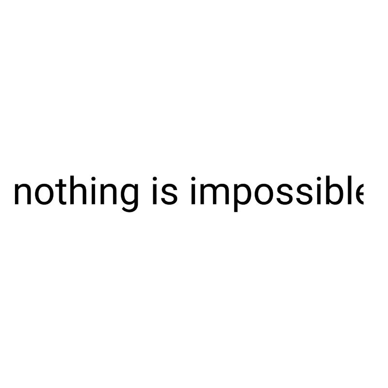 Nothing is impossible plain text