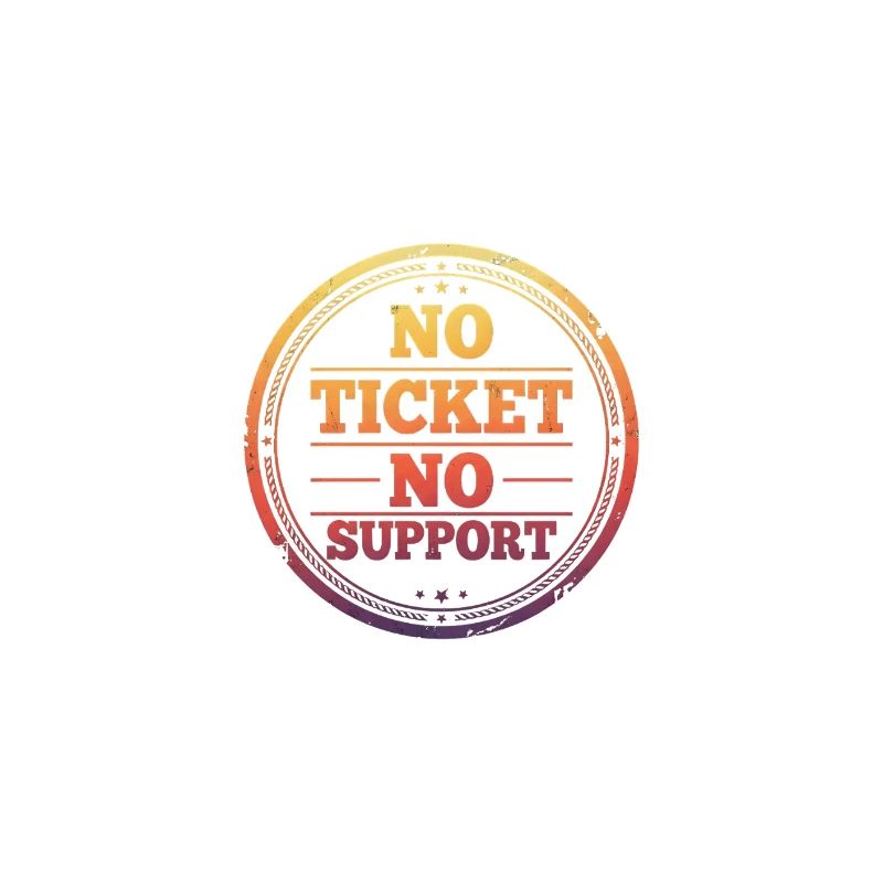 Pas de ticket, pas de support