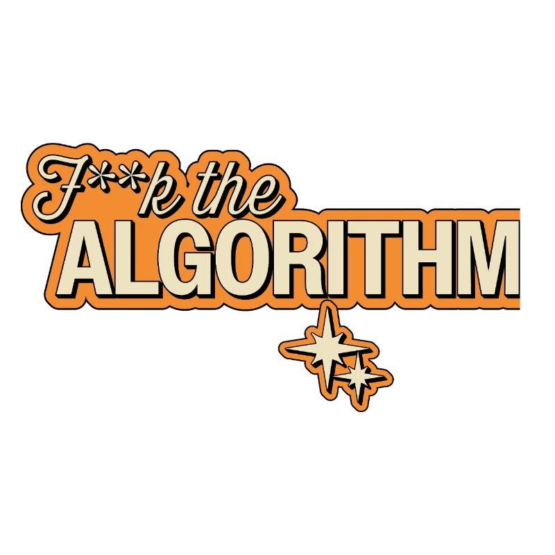 Fk the Algorithm – Digital Rebellion