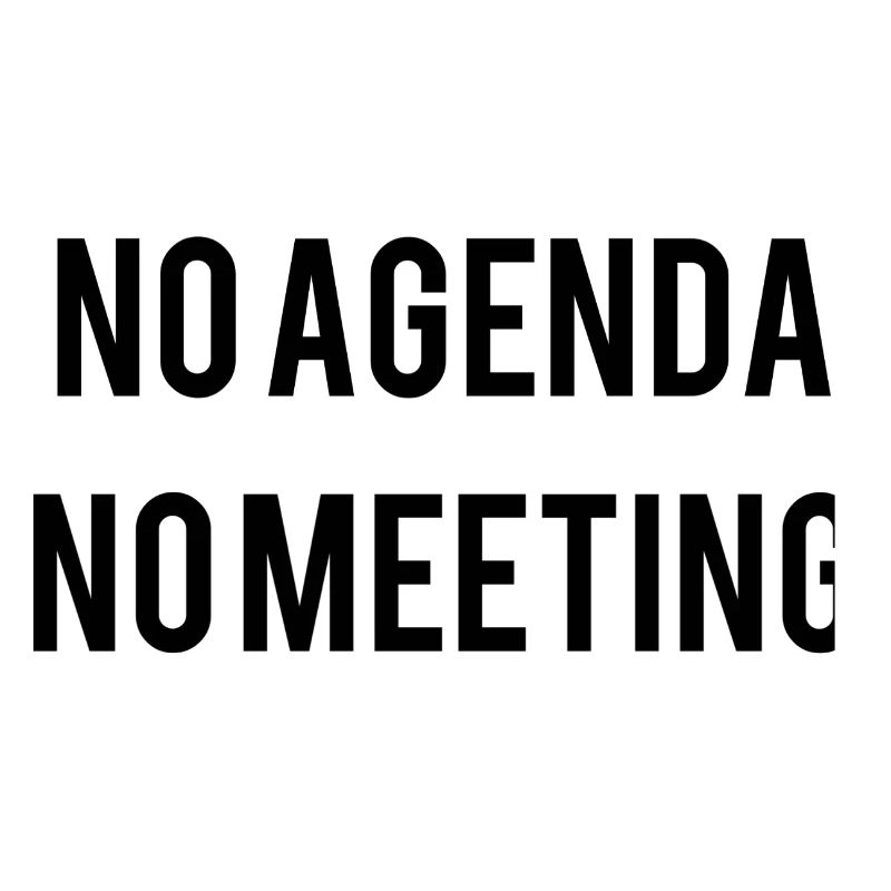 No Agenda No Meeting