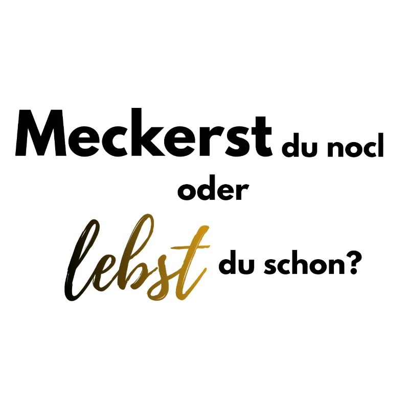 Meckerst du noch oder lebst du schon farbig