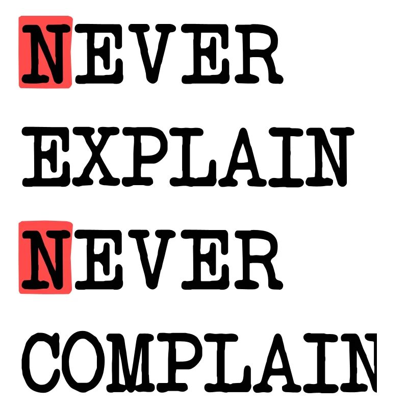 Ne jamais expliquer – Ne jamais se plaindre, devise de la vie cool