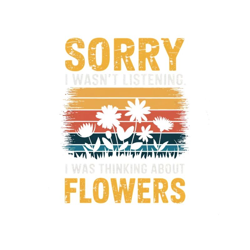 Désolé, je n'écoutais pas les fleurs