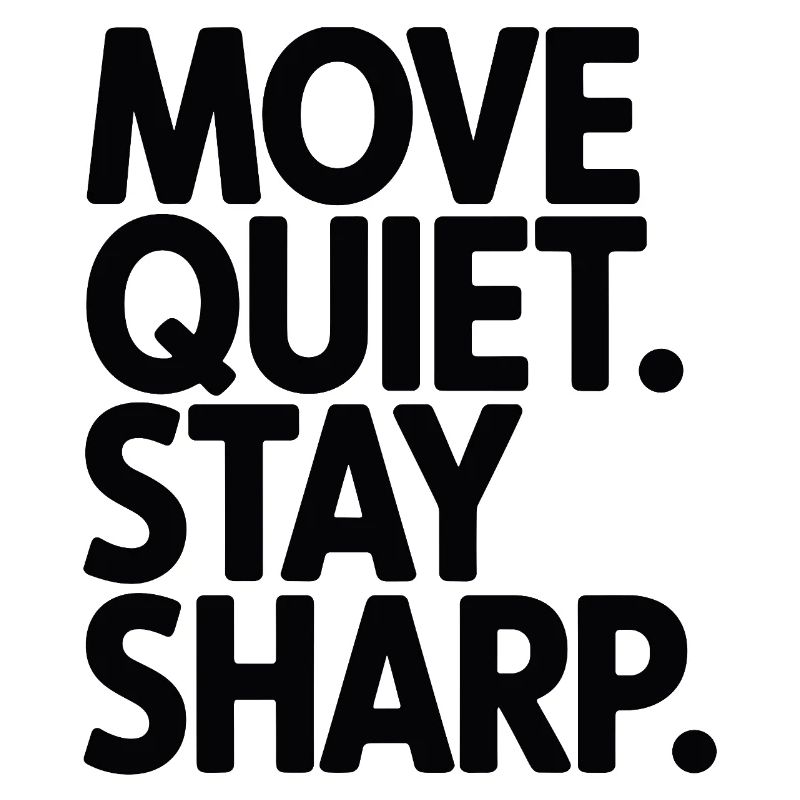 Move Quiet. Stay Sharp.