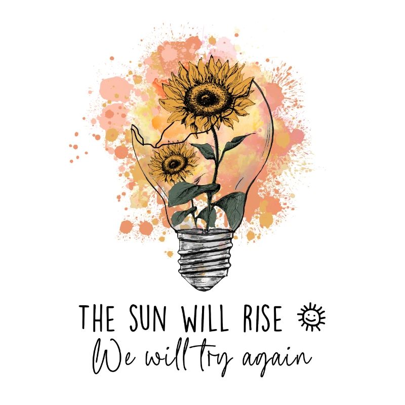 The Sun Will Rise We Will Try Again