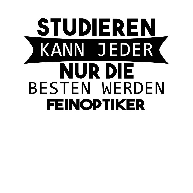 Feinoptiker lustiger Spruch