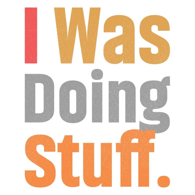 I Was Doing Stuff