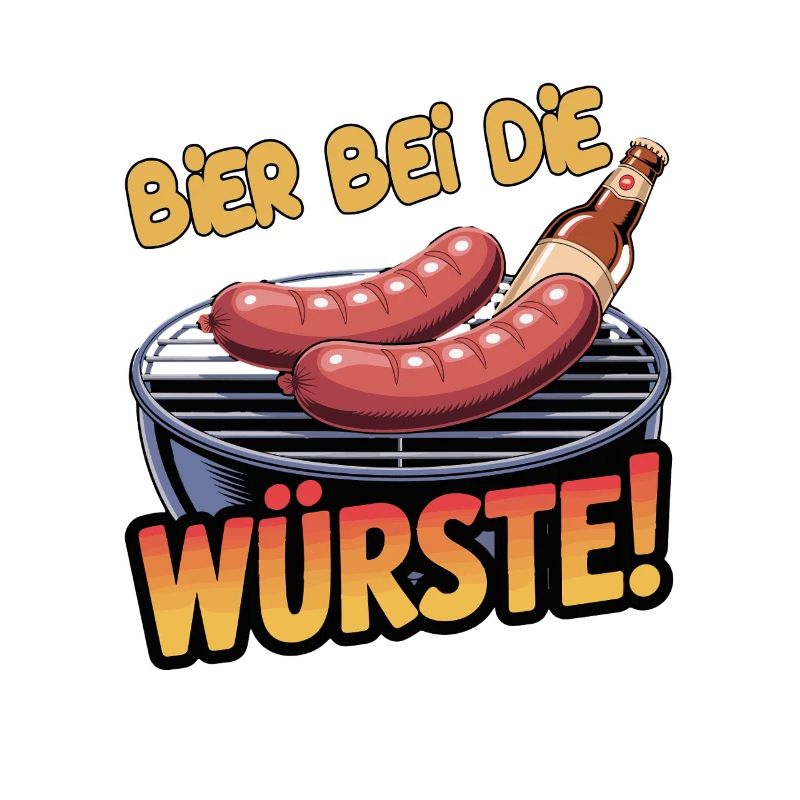 Bier Bei Die Würste Grill Spruch BBQ Wurst Bier