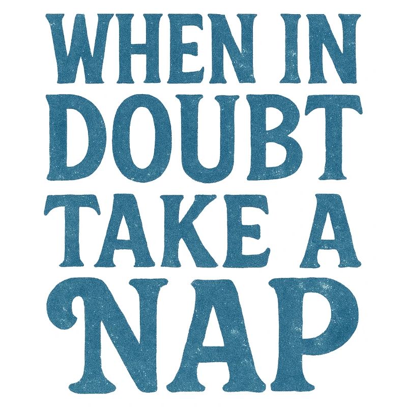 When in Doubt Take a Nap Motivational Quote