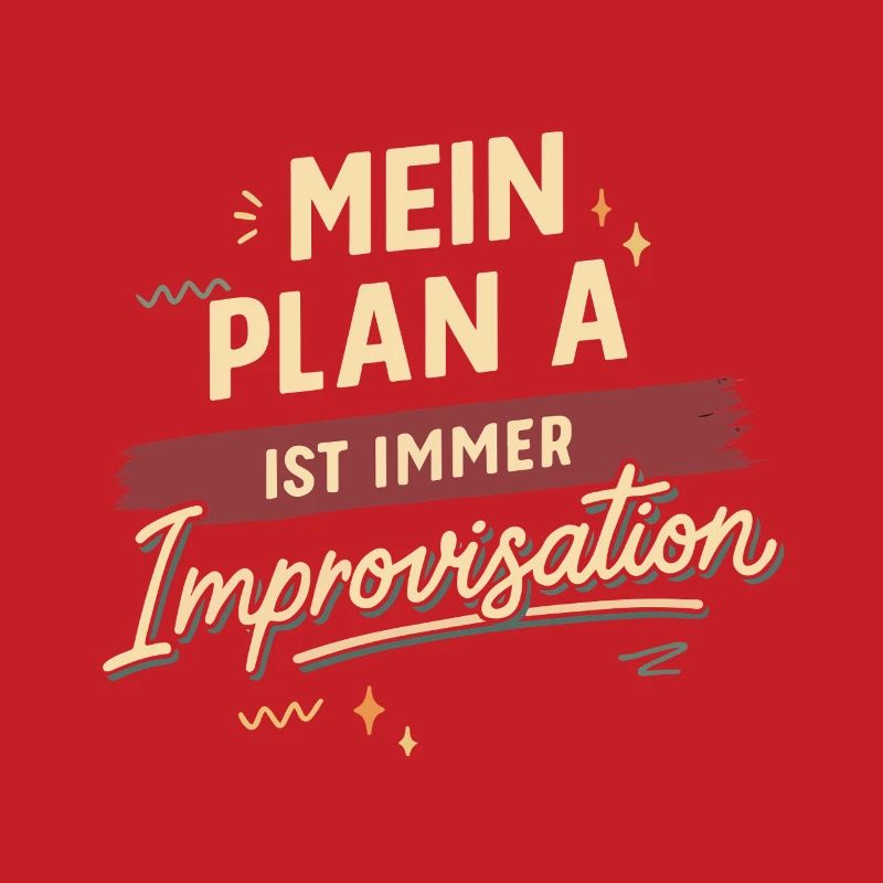 My plan A is always improvisation
