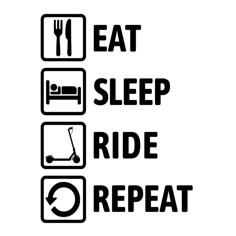 Eat Sleep Ride Repeat - Ride an e-scooter