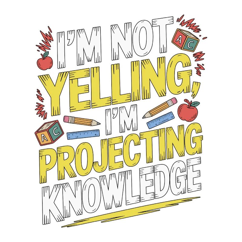 Elementary Teacher I'm Not Yelling Teaching Career