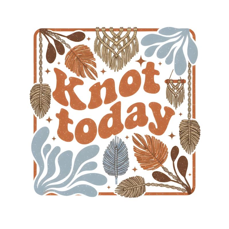 Don't knot today | Macrame Humor