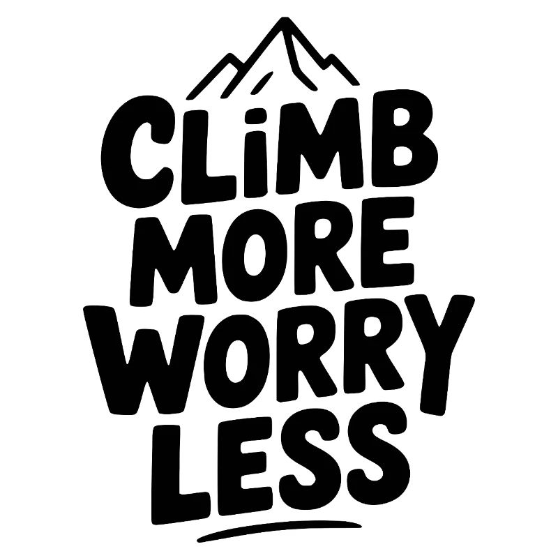Climb More Worry Less