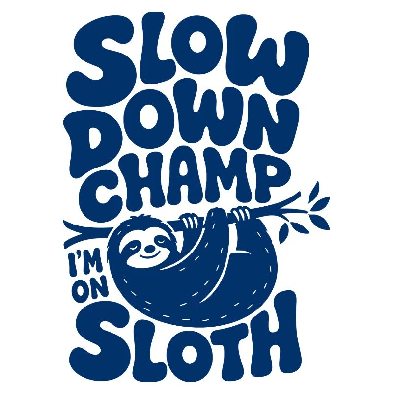 Slow Down Champ Sloth Design