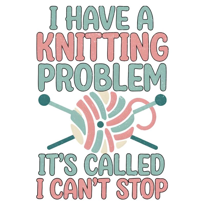 I've got a knitting problem, I can't stop