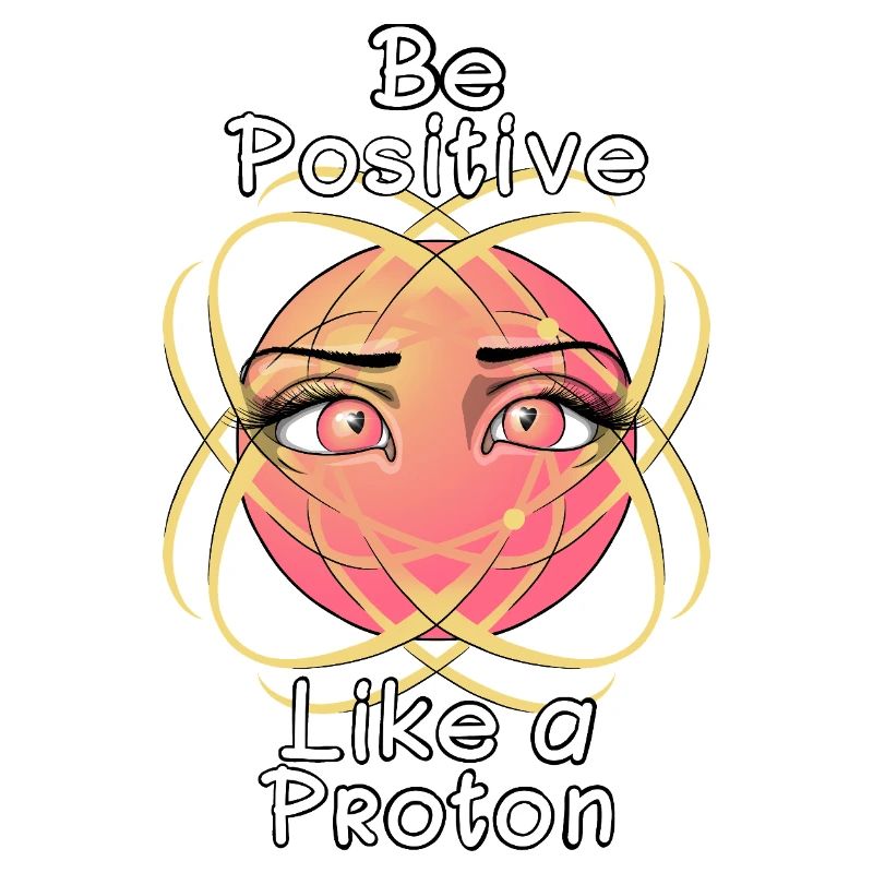 Sei positiv wie ein Proton