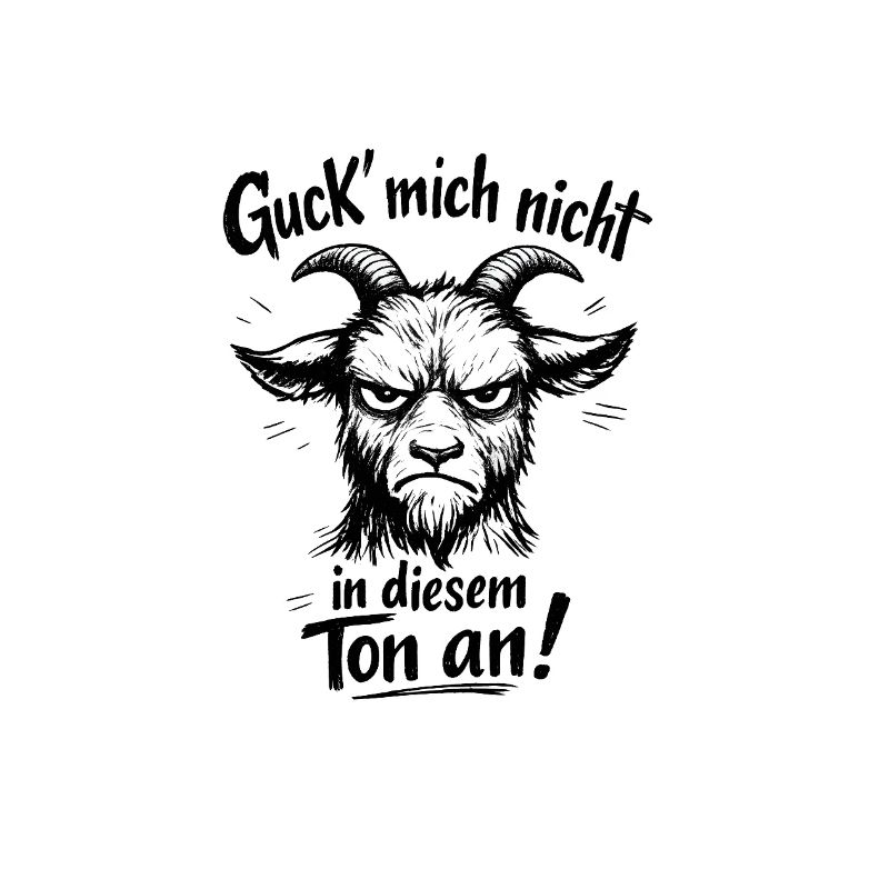Guck mich nicht so an Statement Ziege