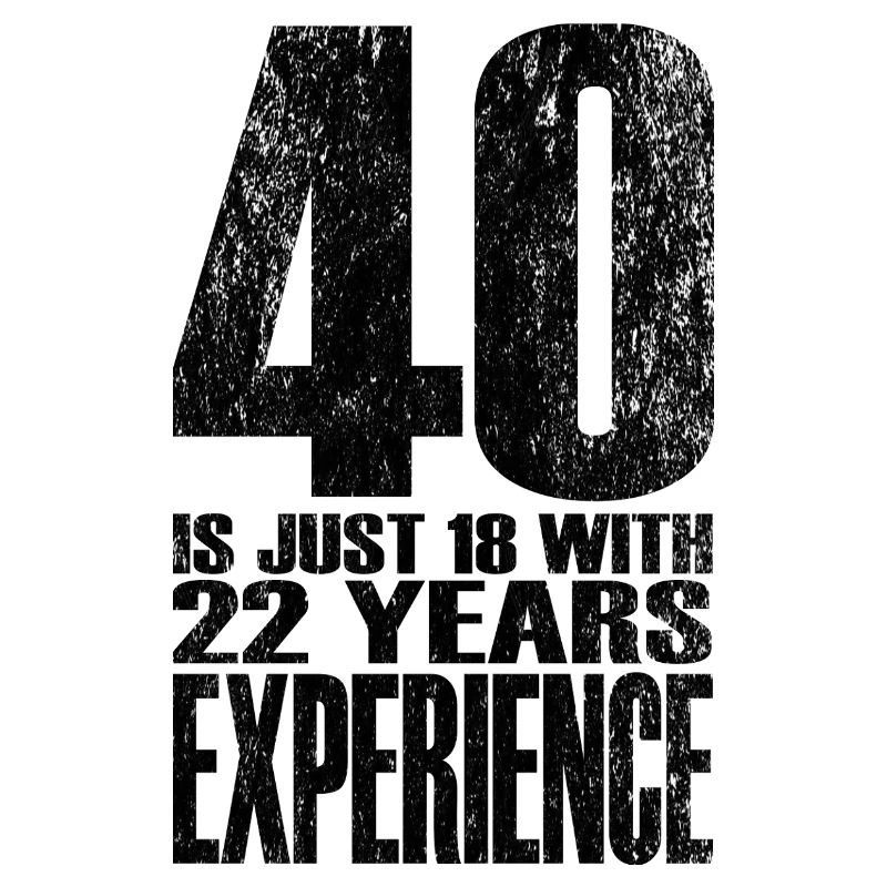 40 ans, c’est juste 18 ans avec 22 ans d’expérience