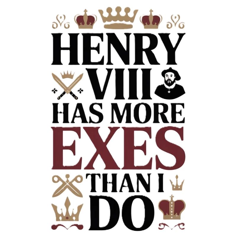 Henri VIII a plus d’ex que moi