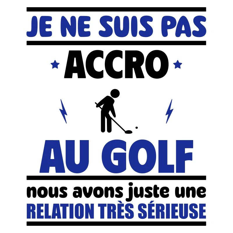 Je ne suis pas accro au golf