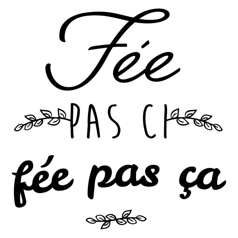 Fée pas ci fée pas ca