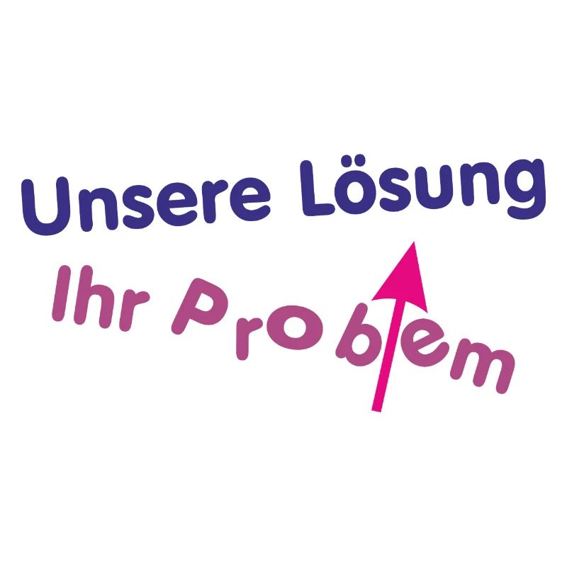 Unsere Lösung (wird) Ihr Problem ...