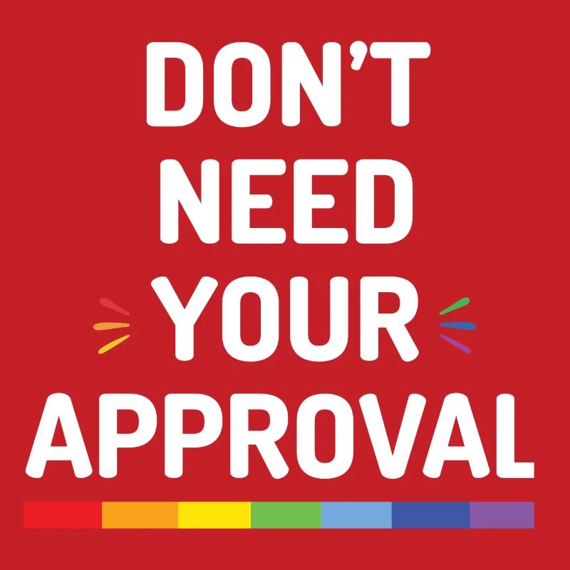 Don't Need Your Approval