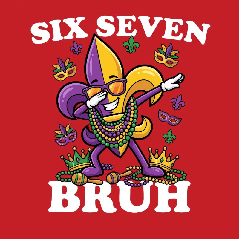 Six Seven Bruh Mardi Gras Fleur De Lis 6 7 Fun 6-7