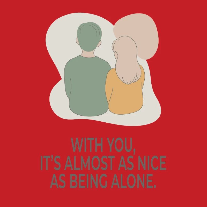 With You It's Almost as Nice as Being Alone