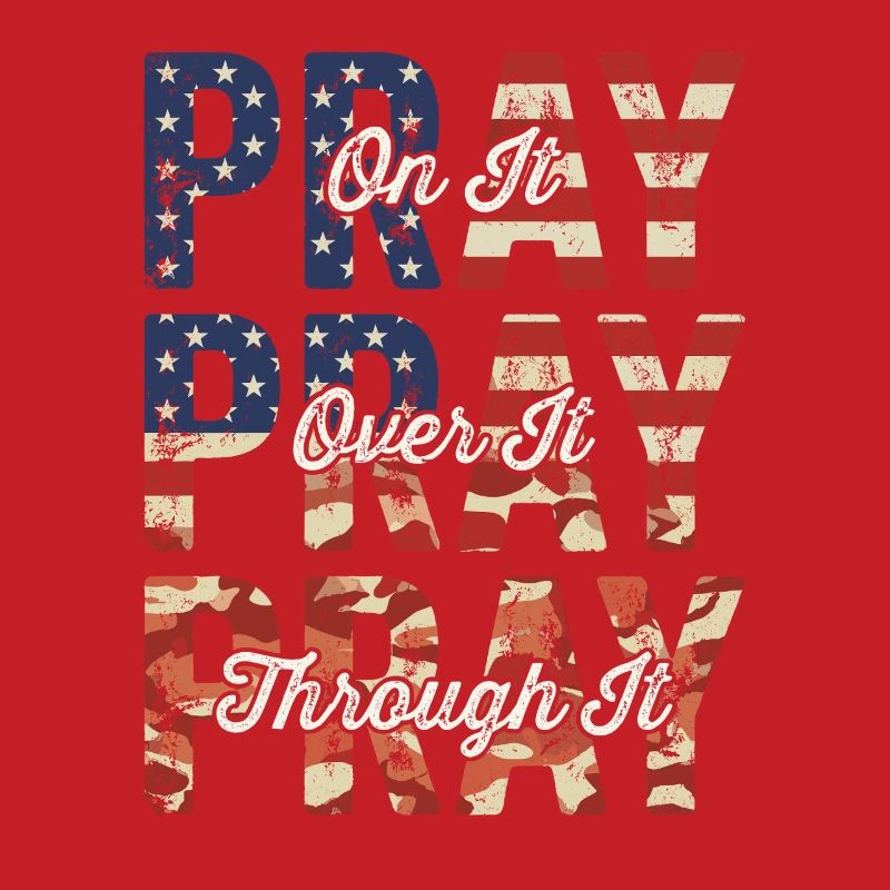 Pray On It Over It Through It – Flag Pattern