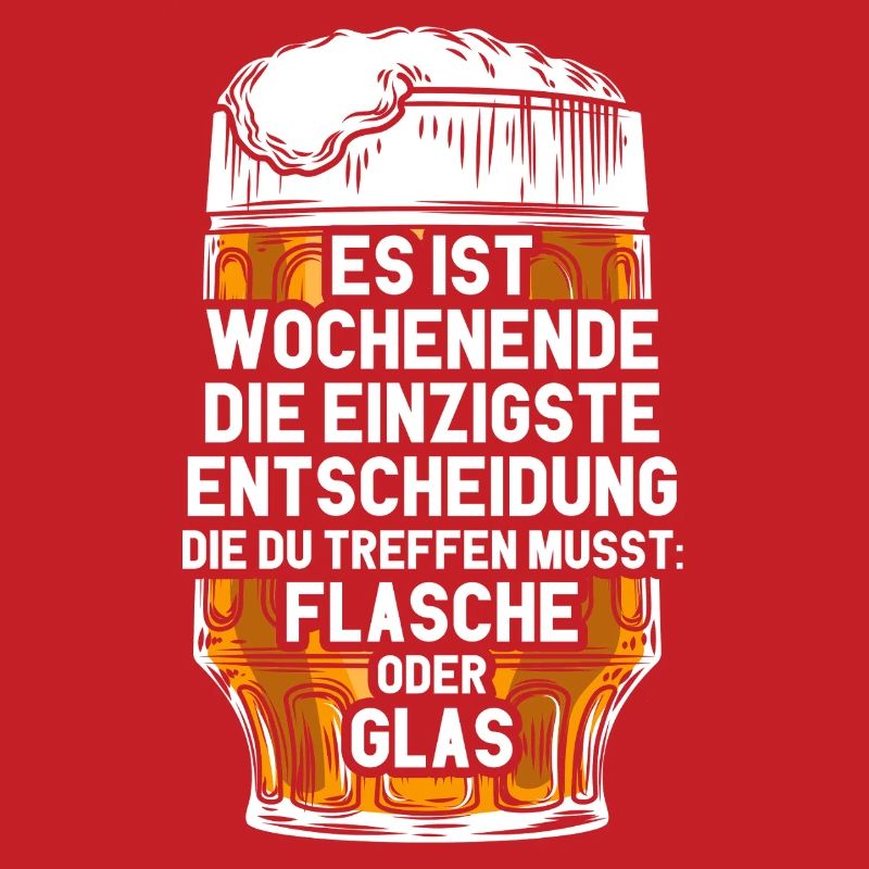 Wochenende Flasche Oder Glas / Bier Spruch