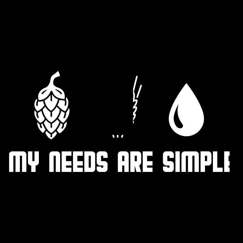 My needs are simple - Bier