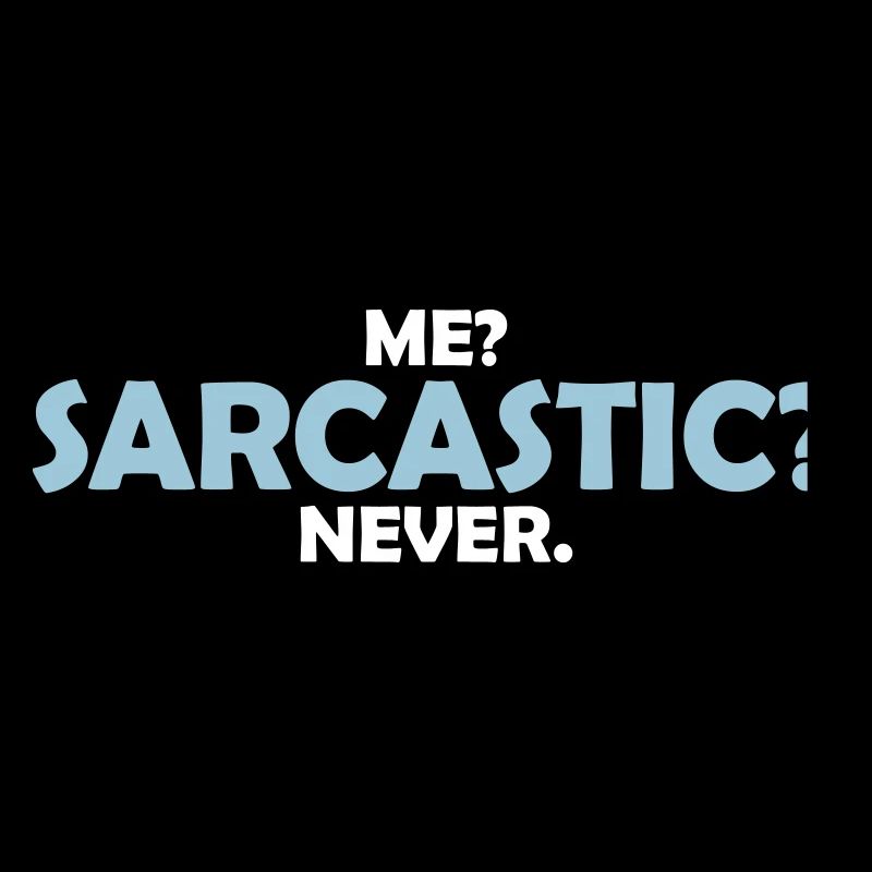 me sarcastic never quote