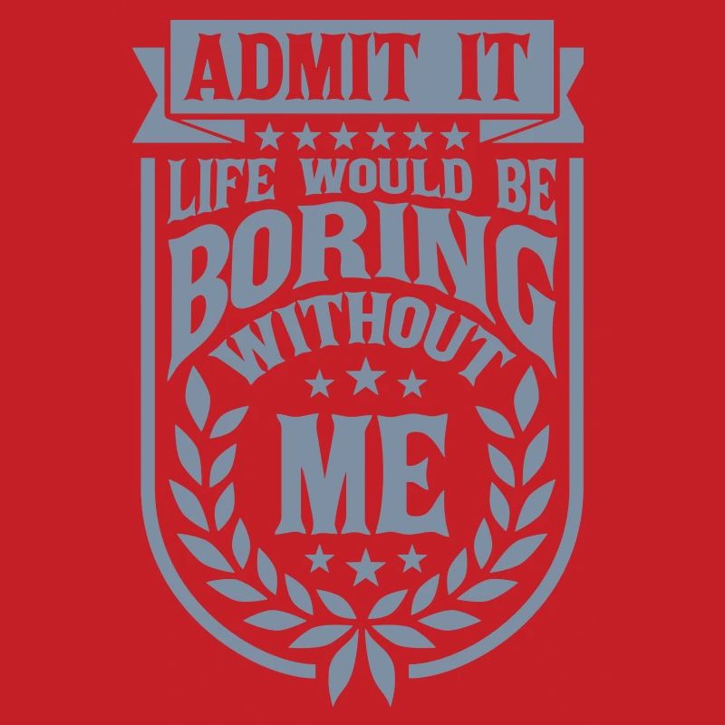 boring life without me