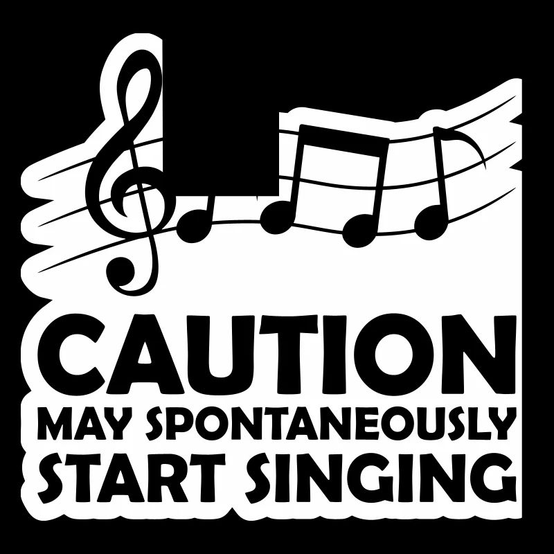 may spontaneously start singing
