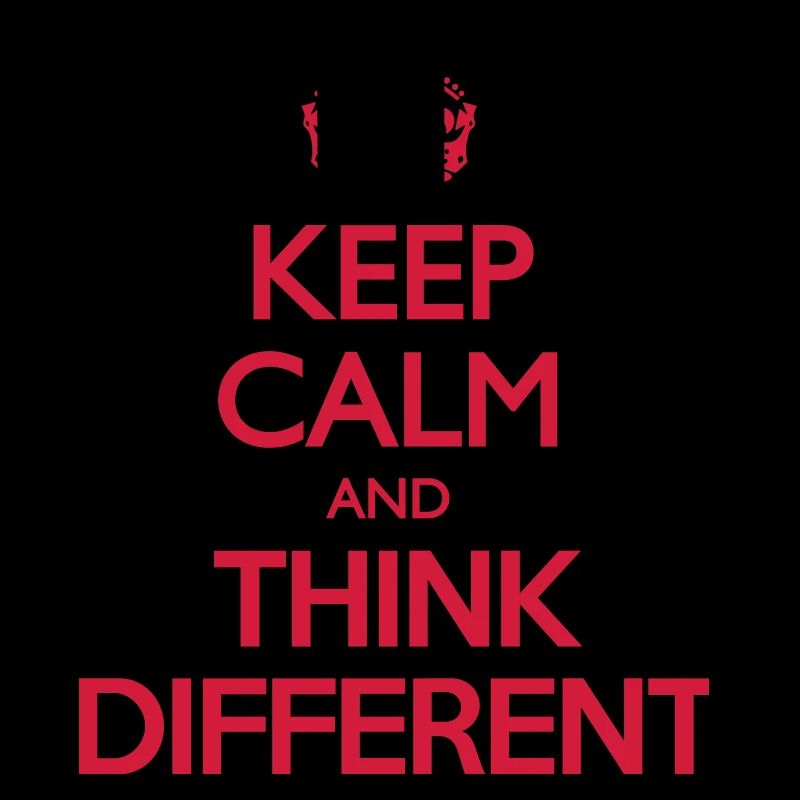 Keep Calm and Think Different