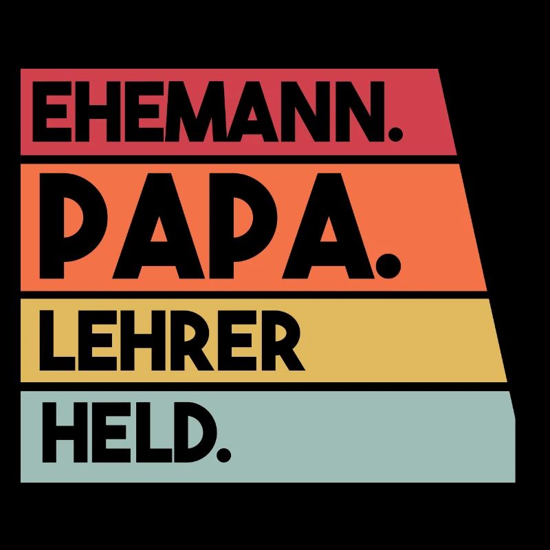 Ehemann Papa Lehrer Held