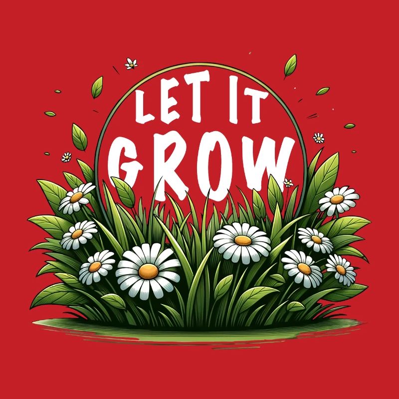 Let It Grow Meadow Daisy Spring Saying