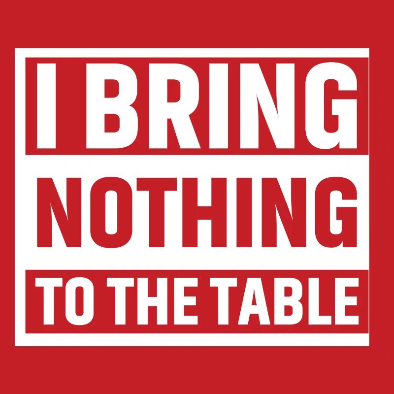 Je n’apporte rien à la table