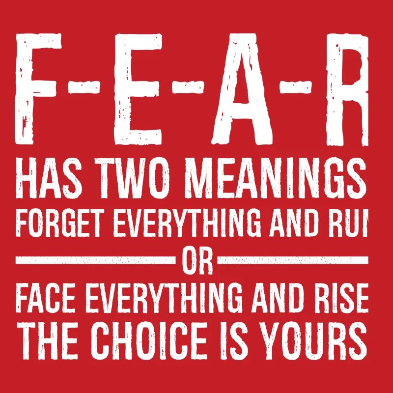 fear has two meanings forget everything and run