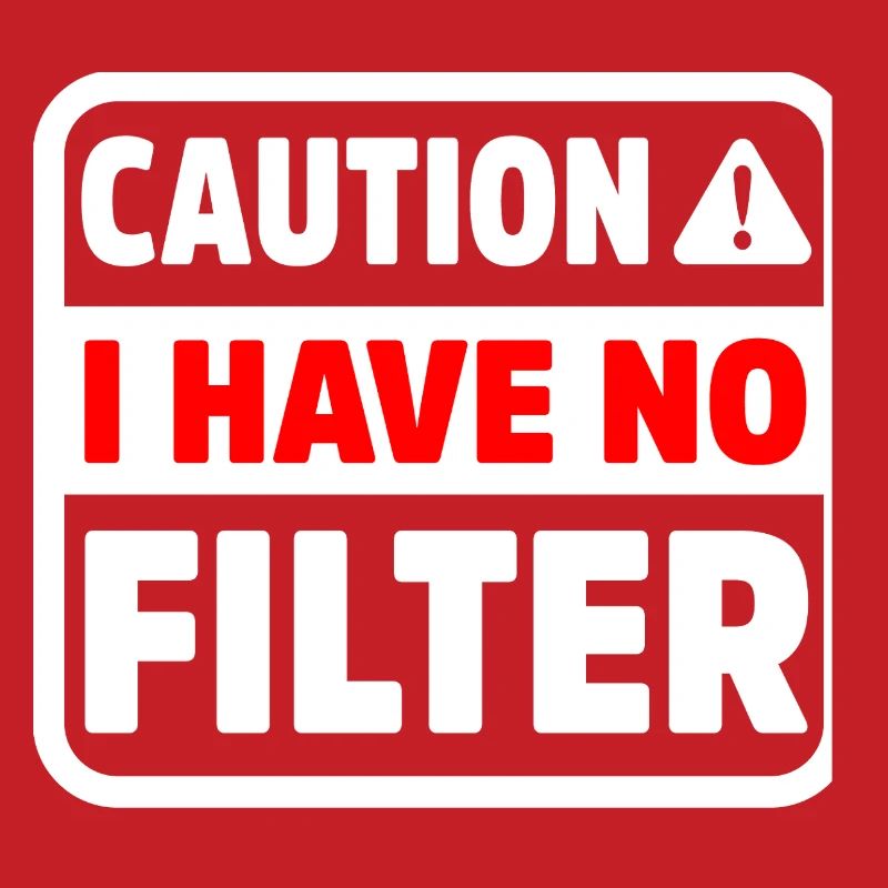Funny Caution Have No Filter Sarcastic Meme Pun