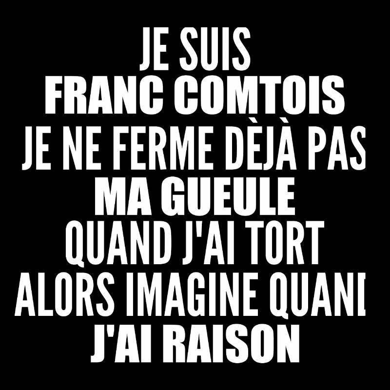Franc comtois je ferme pas ma gueule franche comté