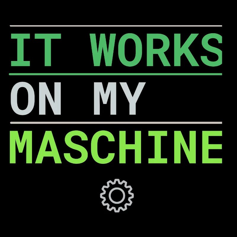 It Works On My Machine - Developer Excuse