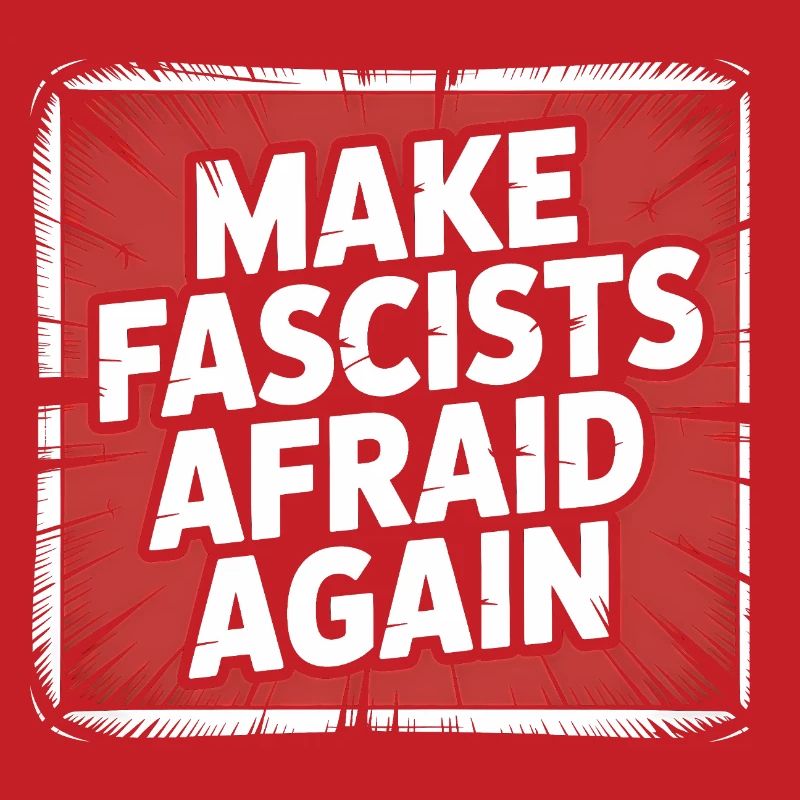 Make Fascist afraid again - Antifascist Merch