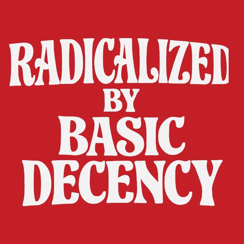 Radicalized by Basic Decency