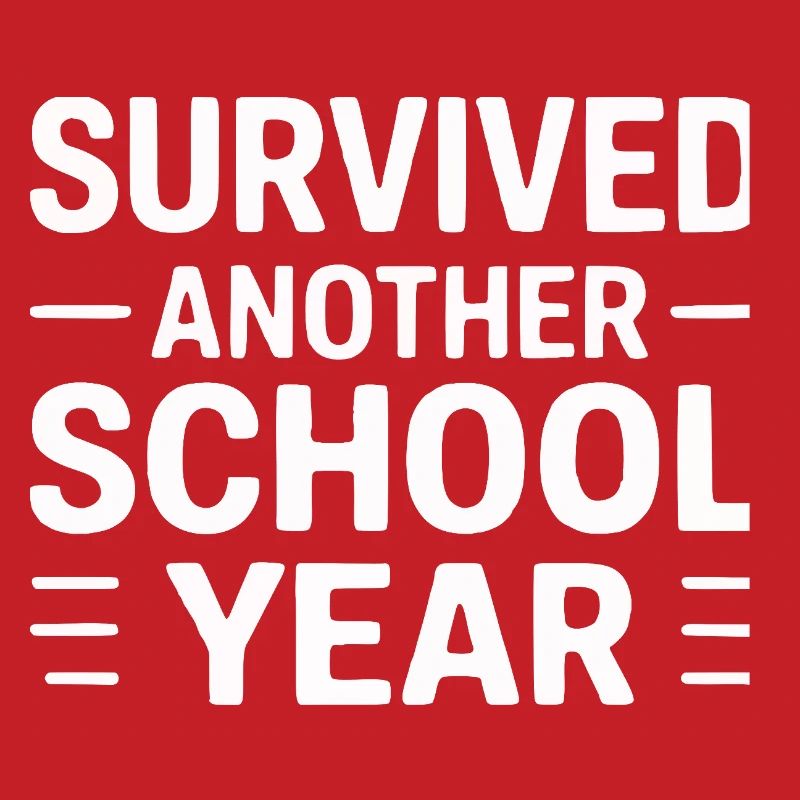 Survived Another School Year Statement