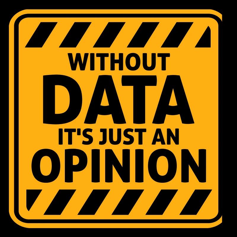 Without Data It's Just An Opinion Statistics Nerd